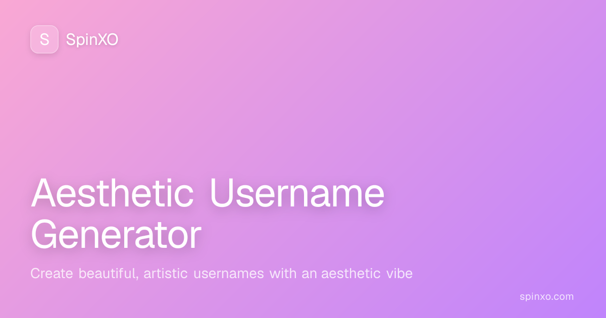 Aesthetic Username Generator - 1000+ Soft & Dreamy Ideas (2026) | SpinXO