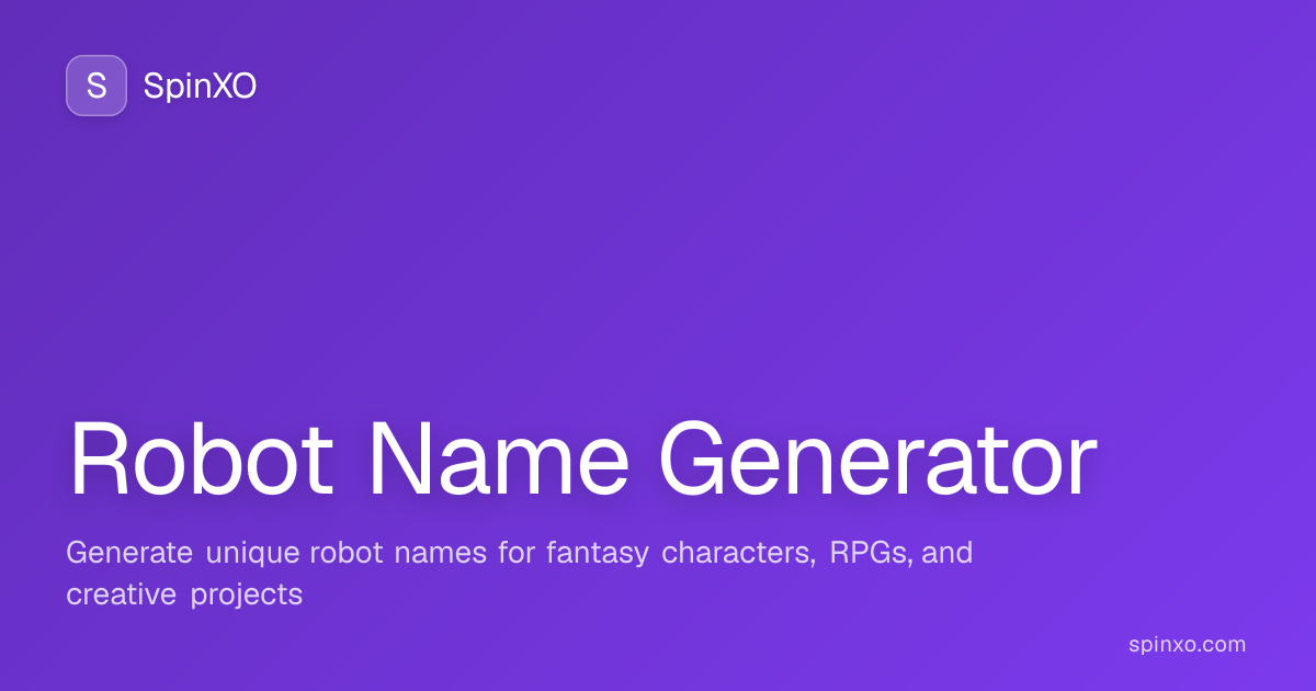 Robot Name Generator - 1000+ Epic Robot Name Ideas (2026) | SpinXO